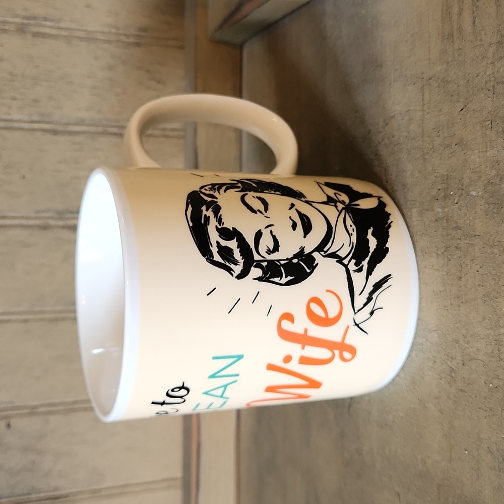 I don't have to cook or clean, I'm a trophy wife Mug